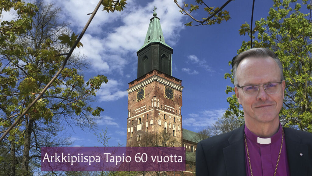 Turun tuomiokirkko ja edessä kuva arkkipiispasta, teksti Arkkipiispa Tapio 60 vuotta.