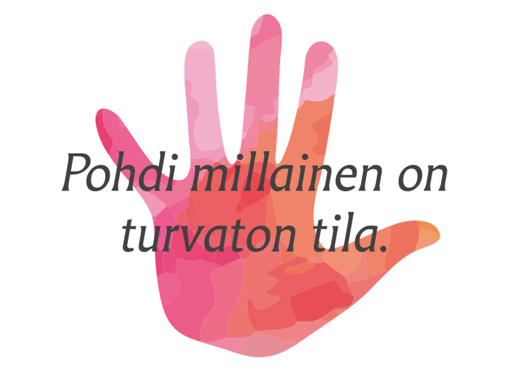 Kuvassa punaisella piirretty ihmiskäsi ja teksti: Pohdi millainen on turvaton tila.